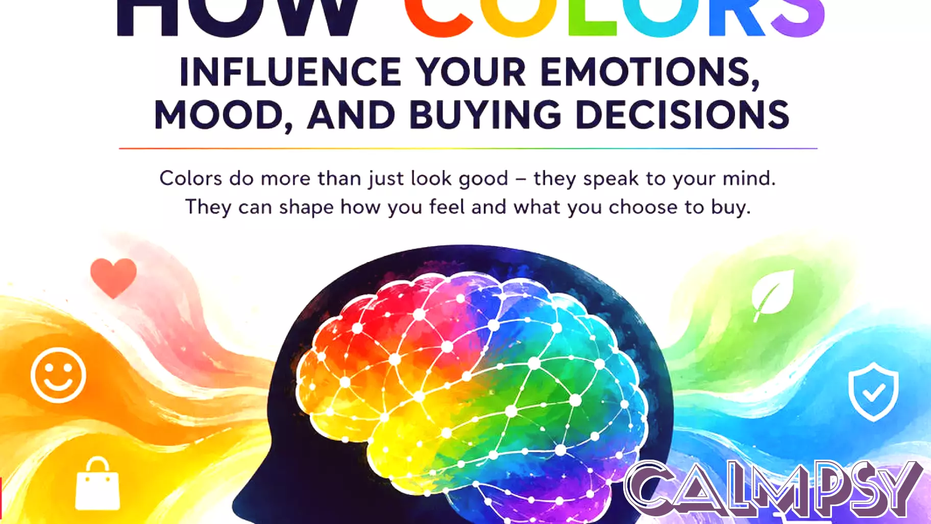 Psychology explains how colors influence your emotions, mood, and buying decisions