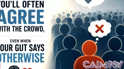 Psychology says you'll often agree with the crowd, even when your gut says otherwise